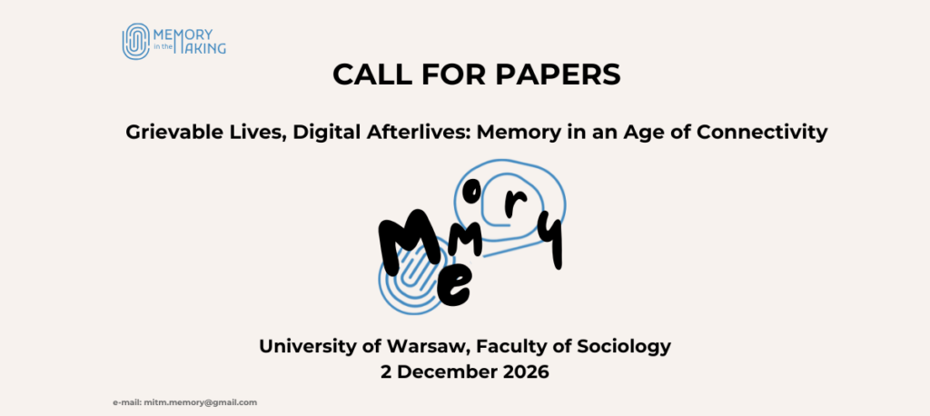 Call for Papers: Grievable Lives, Digital Afterlives: Memory in an Age of Connectivity